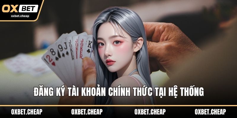 Đăng ký tài khoản chính thức tại hệ thống