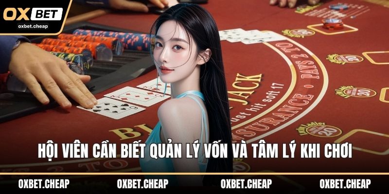 Hội viên cần biết quản lý vốn và tâm lý khi chơi