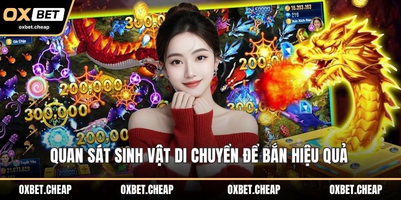 Quan sát sinh vật di chuyển để bắn hiệu quả 